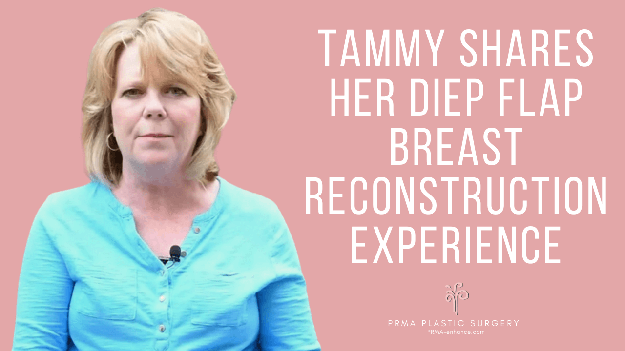 Tammy Shares Her DIEP Flap Breast Reconstruction Experience at PRMA