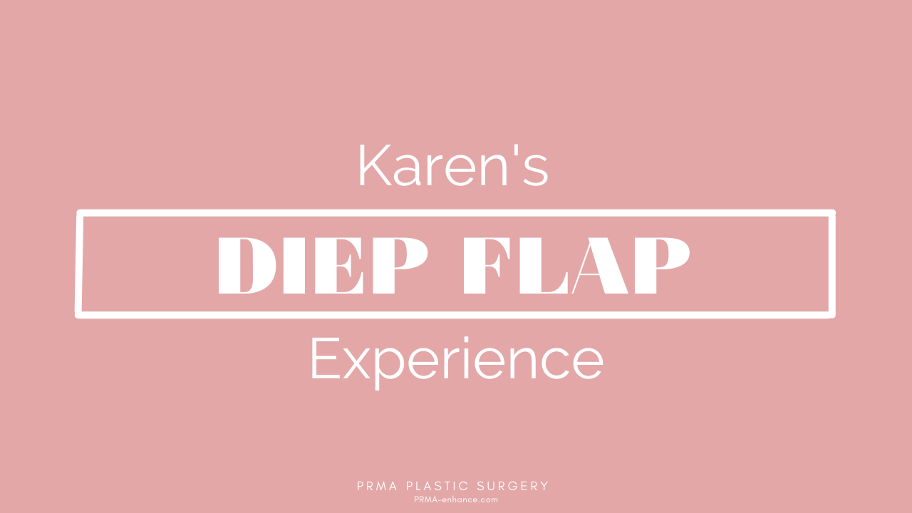 Karen Shares Her DIEP Flap Breast Reconstruction Journey At PRMA